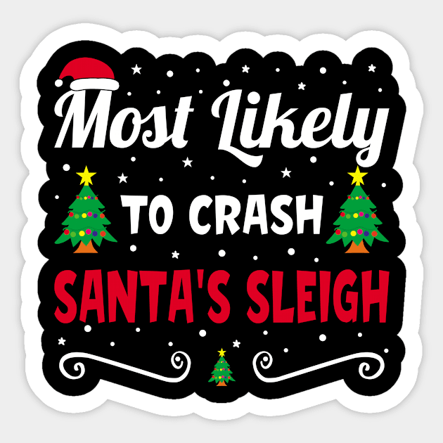 Most Likely to Crash Santa's Sleigh Christmas family matching Sticker by loveshop